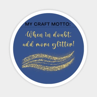 My craft motto: When in doubt, add more glitter! Magnet